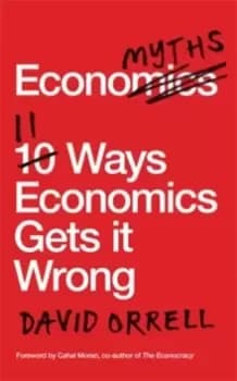 Image of Economyths : 11 Ways Economics Gets it Wrong