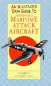 Image of An Illustrated Data Guide to World War Ii Maritime Attack Aircraft by Christopher Chant Book