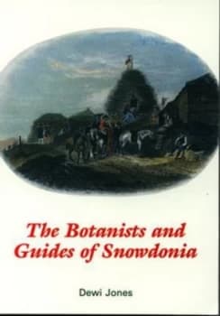 Image of The Botanists and Guides of Snowdonia by Dewi Jones Paperback