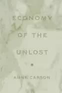 Image of economy of the unlost reading simonides of keos with paul celan