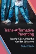 Image of trans affirmative parenting raising kids across the gender spectrum