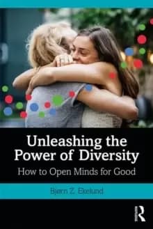 Image of Unleashing the Power of Diversity : How to Open Minds for Good