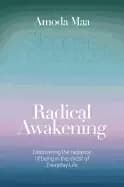 Image of radical awakening discovering the radiance of being in the midst of everyda