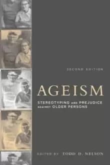 Image of Ageism : Stereotyping and Prejudice against Older Persons