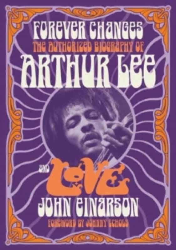 Image of Forever Changes : The Authorized Biography Of Arthur Lee And Love Paperback / softback
