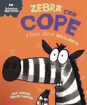Image of Behaviour Matters: Zebra Can Cope - A book about by Sue Graves