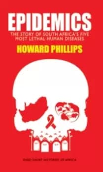 Image of Epidemics : The Story of South Africa's Five Most Lethal Human Diseases
