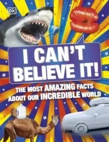 Image of I Can't Believe It! : The Most Amazing Facts About Our Incredible World
