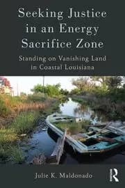 Image of Seeking Justice in an Energy Sacrifice Zone Standing on Vanishing Land in Coastal Louisiana