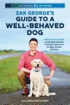 Image of zak georges guide to a well behaved dog proven solutions to the most common