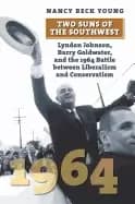 Image of two suns of the southwest lyndon johnson barry goldwater and the 1964 battl