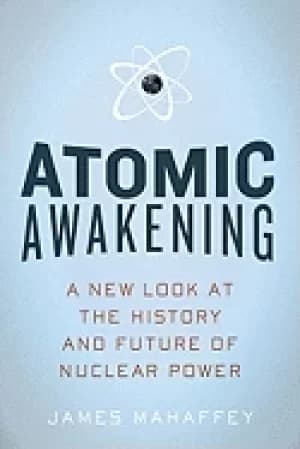 Image of atomic awakening a new look at the history and future of nuclear power