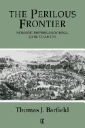 Image of perilous frontier nomadic empires and china 221 b c to ad 1757
