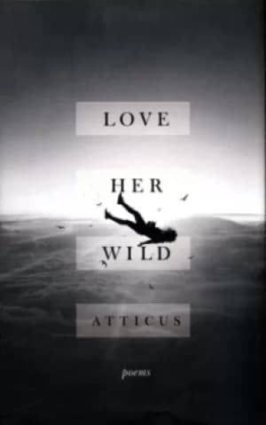 Image of Love her wild by Atticus Poetry