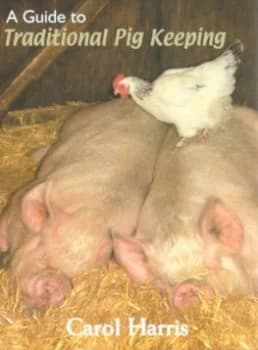 Image of A Guide to Traditional Pig Keeping by Carol Harris Hardback