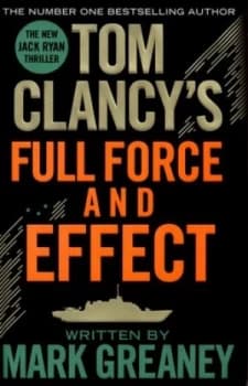 Image of Tom Clancys Full Force and Effect by Mark Greaney Hardback