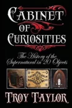 Image of Cabinet of Curiosities by Troy Taylor Paperback
