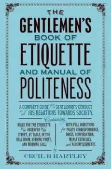 Image of The gentlemens book of etiquette and manual of politeness by Cecil B. Hartley