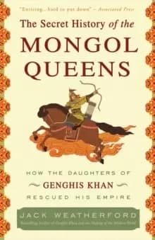 Image of The Secret History of the Mongol Queens : How the Daughters of Genghis Khan Rescued His Empire