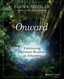 Image of Onward : Cultivating Emotional Resilience in Educators