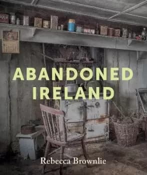 Image of Abandoned Ireland by Rebecca Brownlie