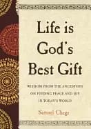 Image of life is gods best gift wisdom from the ancestors on finding peace and joy i