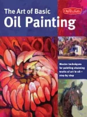 Image of art of basic oil painting master techniques for painting stunning works of