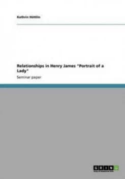 Image of Relationships in Henry James portrait of a Lady by Kathrin Huttlin Paperback