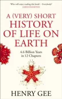 Image of A (Very) Short History of Life On Earth : 4.6 Billion Years in 12 Chapters