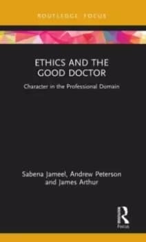 Image of Ethics and the Good Doctor : Character in the Professional Domain