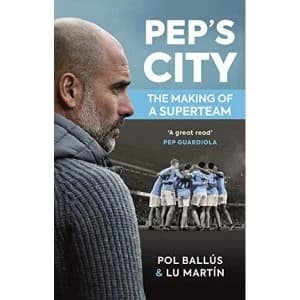 Image of Pep's City The Making of a Superteam Paperback / softback Martin, Lu