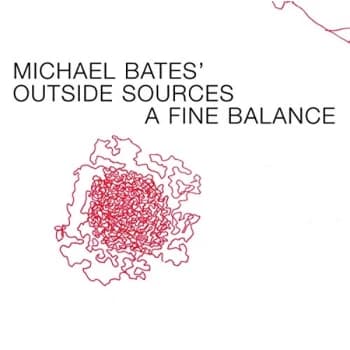 Image of Michael Bates' Outside Sources - A Fine Balance CD