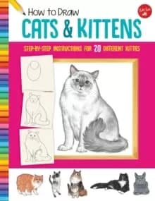 Image of How to Draw Cats & Kittens : Step-by-step instructions for 20 different kitties