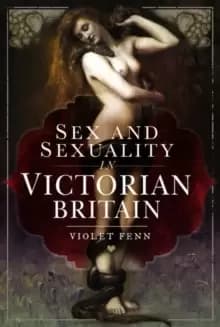 Image of Sex and Sexuality in Victorian Britain