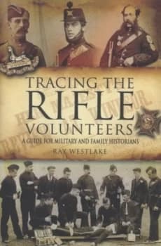 Image of Tracing the Rifle Volunteers 1858-1908 by Ray Westlake Paperback