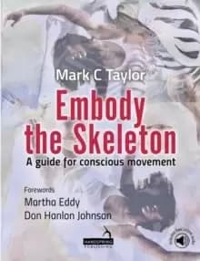 Image of Embody the Skeleton : A guide for conscious movement