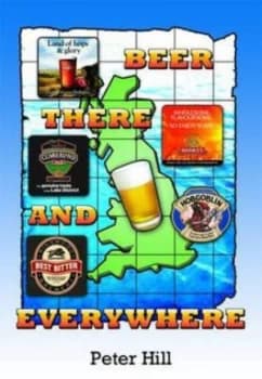 Image of Beer There and Everywhere by Peter Hill Paperback
