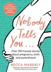 Image of Nobody Tells You : Over 100 Honest Stories About Pregnancy, Birth and Parenthood