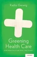 Image of greening health care how hospitals can heal the planet