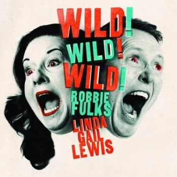 Image of Wild Wild Wild by Robbie Fulks & Linda Gail Lewis CD Album