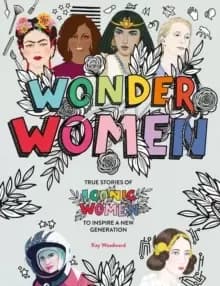 Image of Wonder Women : True stories of iconic women to inspire a new generation