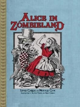 Image of Alice in Zombieland by Nickolas Cook and John Tenniel and Brent Cardillo Paperback