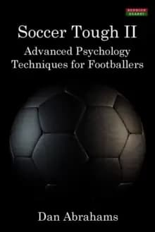 Image of Soccer Tough 2 : Advanced Psychology Techniques for Footballers