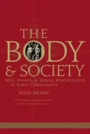 Image of body and society men women and sexual renunciation in early christianity