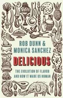 Image of Delicious : The Evolution of Flavor and How It Made Us Human