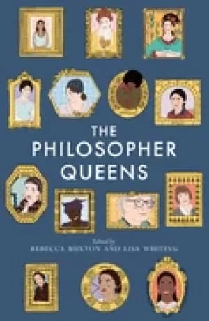 Image of philosopher queens the lives and legacies of philosophys unsung women