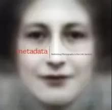 Image of Metadata : Rethinking Photography in the 21st Century