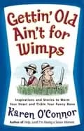 Image of gettin old aint for wimps inspirations and stories to warm your heart and t