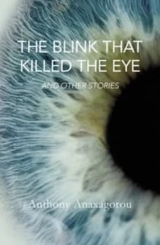 Image of The Blink That Killed the Eye by Anthony Anaxagorou Paperback