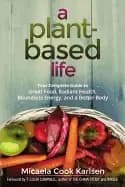 Image of plant based life your complete guide to great food radiant health boundless